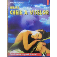 UITATA CHEIE A VISELOR UITATA CHEIE A VISELOR