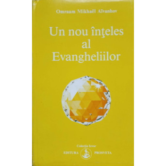 UN NOU INTELES AL EVANGHELIILOR