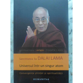 UNIVERSUL INTR-UN SINGUR ATOM. CONVERGENTA STIINTEI SI SPIRITUALITATII