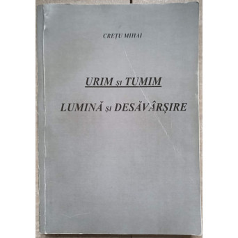 URIM SI TUMIM. LUMINA SI DESAVARSIRE