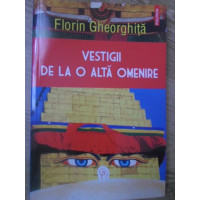 VESTIGII DE LA O ALTA OMENIRE VESTIGII DE LA O ALTA OMENIRE