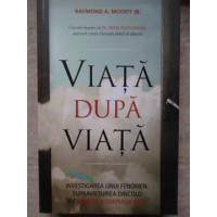 VIATA DUPA VIATA. INVESTIGAREA UNUI FENOMEN: SUPRAVIETUIREA DINCOLO DE MOARTEA CORPULUI FIZIC VIATA DUPA VIATA. INVESTIGAREA UNUI FENOMEN: SUPRAVIETUIREA DINCOLO DE MOARTEA CORPULUI FIZIC
