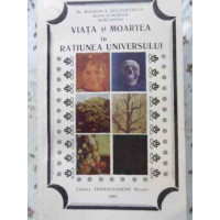VIATA SI MOARTEA IN RATIUNEA UNIVERSULUI VIATA SI MOARTEA IN RATIUNEA UNIVERSULUI