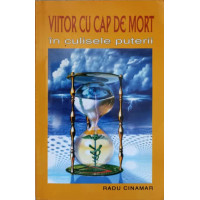 VIITOR CU CAP DE MORT IN CULISELE PUTERII VIITOR CU CAP DE MORT IN CULISELE PUTERII