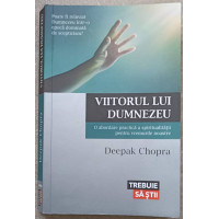 VIITORUL LUI DUMNEZEU. O ABORDARE PRACTICA A SPIRITUALITATII PENTRU VREMURILE NOASTRE VIITORUL LUI DUMNEZEU. O ABORDARE PRACTICA A SPIRITUALITATII PENTRU VREMURILE NOASTRE