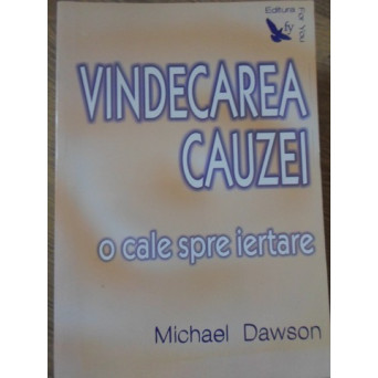 VINDECAREA CAUZEI O CALE SPRE IERTARE