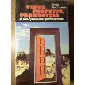 VISUL PROFETIC, PREMONITIA SI ALTE FENOMENE PARANORMALE