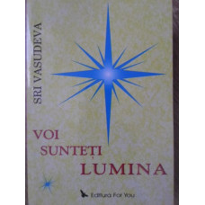 VOI SUNTETI LUMINA