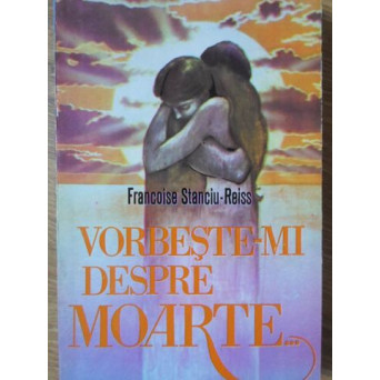 VORBESTE-MI DESPRE MOARTE