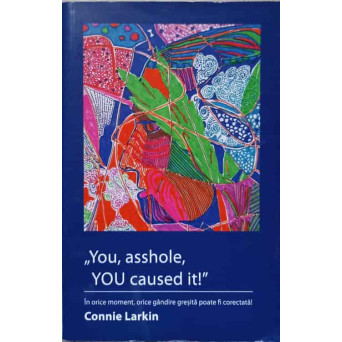YOU, ASSHOLE, YOU CAUSED IT! IN ORICE MOMENT, ORICE GANDIRE GRESITA POATE FI CORECTATA!