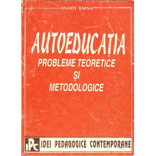 AUTOEDUCATIA PROBLEME TEORETICE SI METODOLOGICE