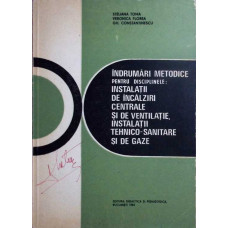 INDRUMARI METODICE PENTRU DISCIPLINELE: INSTALATII DE INCALZIRI CENTRALE SI DE VENTILATIE, INSTALATII TEHNICO-SANITARE SI DE GAZE