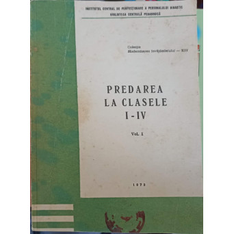 PREDAREA LA CLASELE I-IV VOL.1