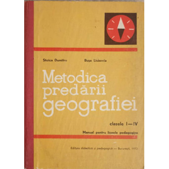 METODICA PREDARII GEOGRAFIEI MANUAL PENTRU LICEELE PEDAGOGICE CLASELE I-IV