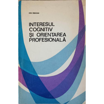 INTERESUL COGNITIV SI ORIENTAREA PROFESIONALA