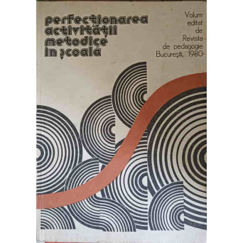 PERFECTIONAREA ACTIVITATII METODICE IN SCOALA