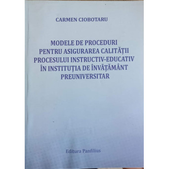 MODELE DE PROCEDURI PENNTRU ASIGURAREA CALITATII PROCESULUI INSTRUCTIV-EDUCATIV IN INSTITUTIA DE INVATAMANT PREUNIVERSITAR