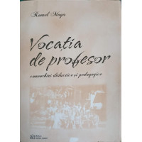 VOCATIA DE PROFESOR. CONVORBIRI DIDACTICE SI PEDAGOGICE VOCATIA DE PROFESOR. CONVORBIRI DIDACTICE SI PEDAGOGICE
