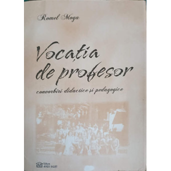 VOCATIA DE PROFESOR. CONVORBIRI DIDACTICE SI PEDAGOGICE