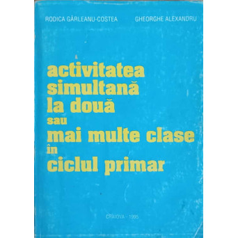 ACTIVITATEA SIMULTANA LA DOUA SAU MAI MULTE CLASE IN CICLUL PRIMAR
