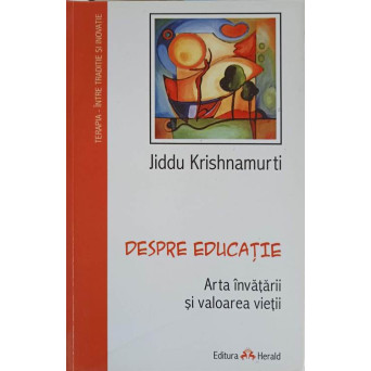 DESPRE EDUCATIE. ARTA INVATARII SI VALOAREA VIETII