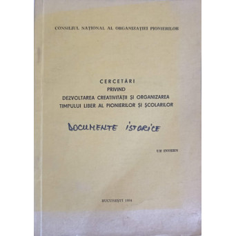 CERCETARI PRIVIND DEZVOLTAREA CREATIVITATII SI ORGANIZAREA TIMPULUI LIBER AL PIONIERILOR SI SCOLARILOR