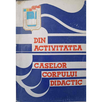 DIN ACTIVITATEA CASELOR CORPULUI DIDACTIC. CULEGERE DE ARTICOLE