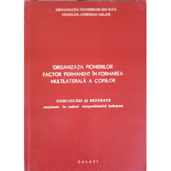 ORGANIZATIA PIONIERILOR, FACTOR PERMANENT IN FORMAREA MULTILATERALA A COPIILOR