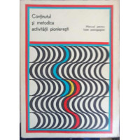 CONTINUTUL SI METODICA ACTIVITATII PIONIERESTI, MANUAL PENTRU LICEE PEDAGOGICE CONTINUTUL SI METODICA ACTIVITATII PIONIERESTI, MANUAL PENTRU LICEE PEDAGOGICE