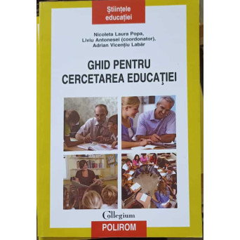 GHID PENTRU CERCETAREA EDUCATIEI. UN "ABECEDAR" PENTRU STUDENTI, MASTERANZI, PROFESORI