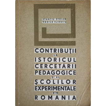 CONTRIBUTII LA ISTORICUL CERCETARII SI AL SCOLILOR EXPERIMENTALE DIN ROMANIA