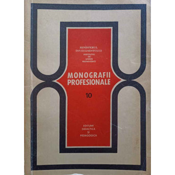 MONOGRAFII PROFESIONALE VOL.10 PROFESIUNI DIN DOMENIUL SILVICULTURII SI AL INDUSTRIEI DE EXPLOATARE SI PRELUCRARE A LEMNULUI