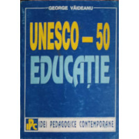 UNESCO - 50 EDUCATIE UNESCO - 50 EDUCATIE