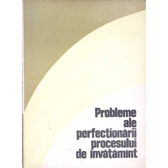 PROBLEME ALE PERFECTIONARII PROCESULUI DE INVATAMANT
