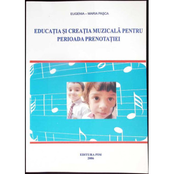 EDUCATIA SI CREATIA MUZICALA PENTRU PERIOADA PRENOTATIEI