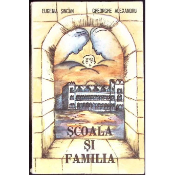 SCOALA SI FAMILIA. ORGANIZAREA ACTIVITATII PEDAGOGICE