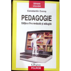 PEDAGOGIE. EDITIA A IV-A REVAZUTA SI ADAUGITA
