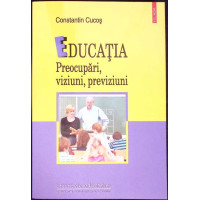 EDUCATIA: PREOCUPARI, VIZIUNI, PREVIZIUNI