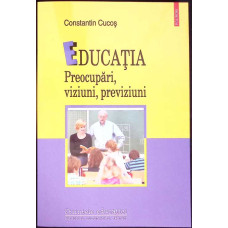 EDUCATIA: PREOCUPARI, VIZIUNI, PREVIZIUNI