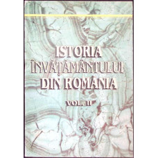 ISTORIA INVATAMANTULUI DIN ROMANIA VOL.2