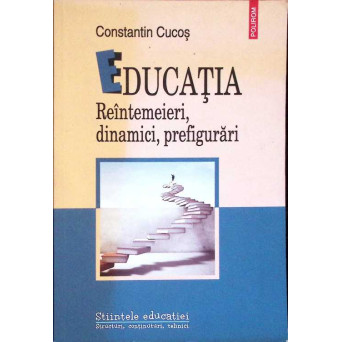 EDUCATIA. REINTEMEIERI, DINAMICI, PREFIGURARI