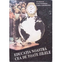 EDUCATIA NOASTRA CEA DE TOATE ZILELE