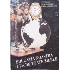 EDUCATIA NOASTRA CEA DE TOATE ZILELE