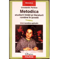 METODICA STUDIERII LIMBII SI LITERATURII ROMANE IN SCOALA METODICA STUDIERII LIMBII SI LITERATURII ROMANE IN SCOALA