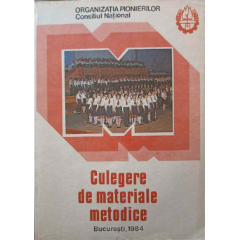 CULEGERE DE MATERIALE METODICE PREZENTATE SI PREMIATE LA CONCURSUL REPUBLICAN VOL.3 ACTIVITATI CULTURAL-ARTISTICE ORGANIZATE CU PIONIERII SI SCOLARII