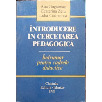 INTRODUCERE IN CERCETAREA PEDAGOGICA. INDRUMAR PENTRU CADRELE DIDACTICE