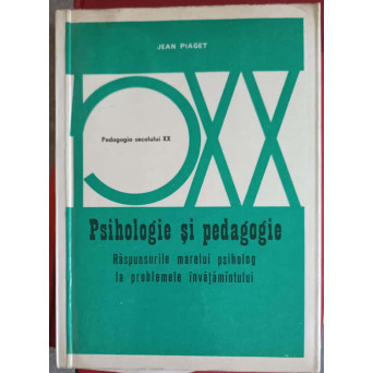 PSIHOLOGIE SI PEDAGOGIE. RASPUNSURILE MARELUI PSIHOLOG LA PROBLEMELE INVATAMANTULUI
