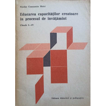 EDUCAREA CAPACITATILOR CREATOARE IN PROCESUL DE INVATAMANT CLASELE I-IV