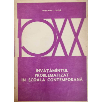 INVATAMANTUL PROBLEMATIZAT IN SCOALA CONTEMPORANA