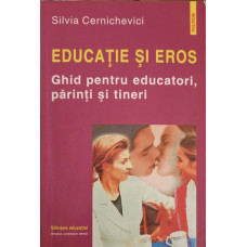 EDUCATIE SI EROS. GHID PENTRU EDUCATORI, PARINTI SI TINERI